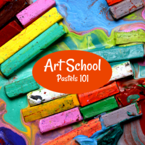 Art School IV – Pastels 101