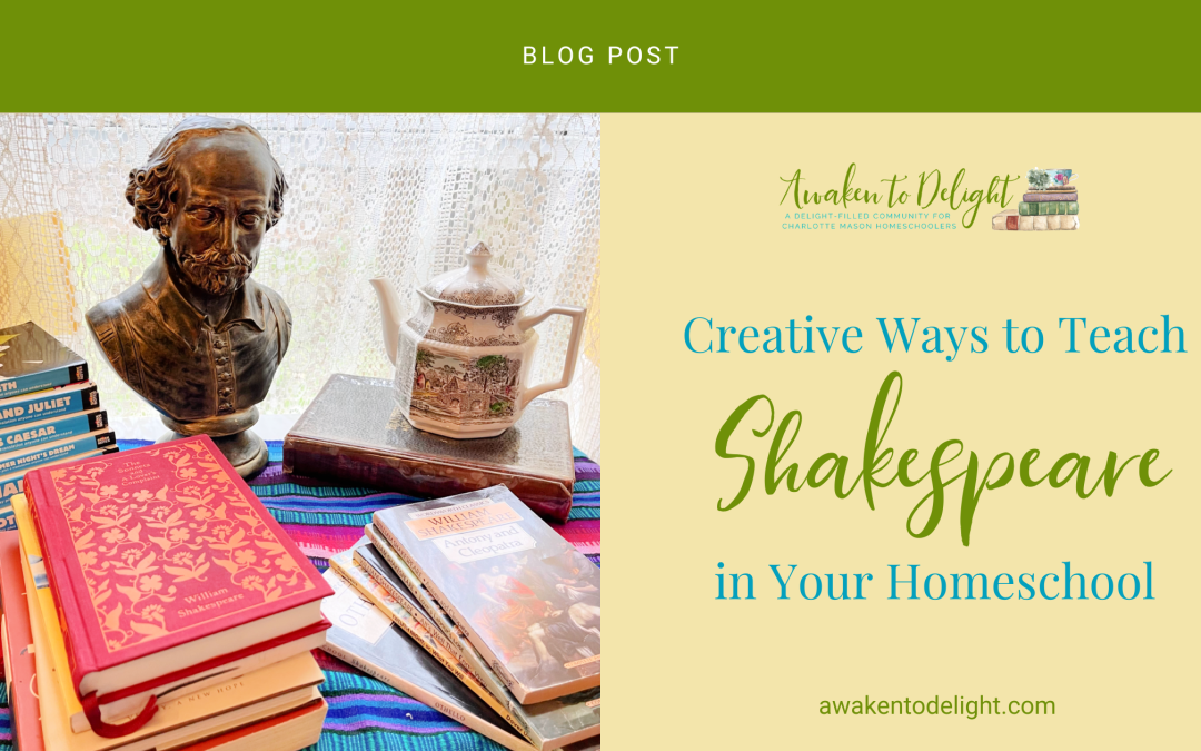 Creative Ways to Teach Shakespeare in Your Homeschool