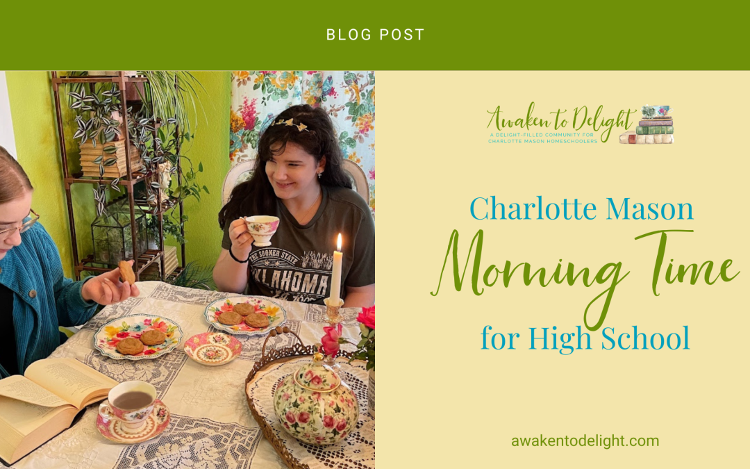 Charlotte Mason Morning Time: A Guide for High School