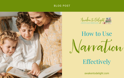How to Use Charlotte Mason Narration Effectively