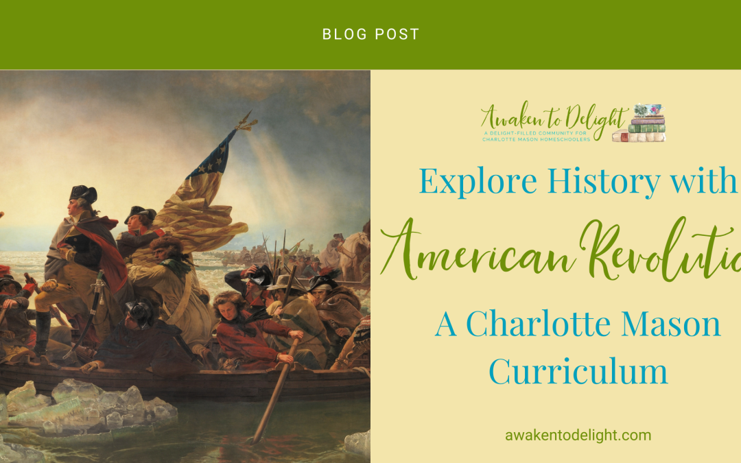 Inspire A Love For History With This American Revolution Curriculum