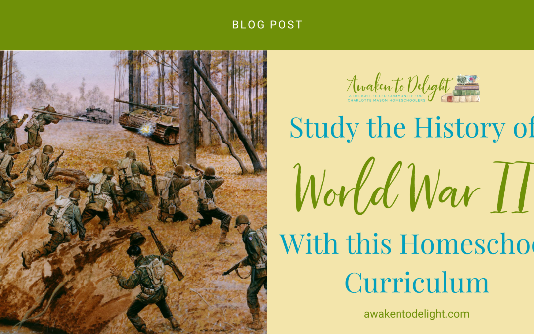 World War II for Homeschoolers: A Charlotte Mason Approach