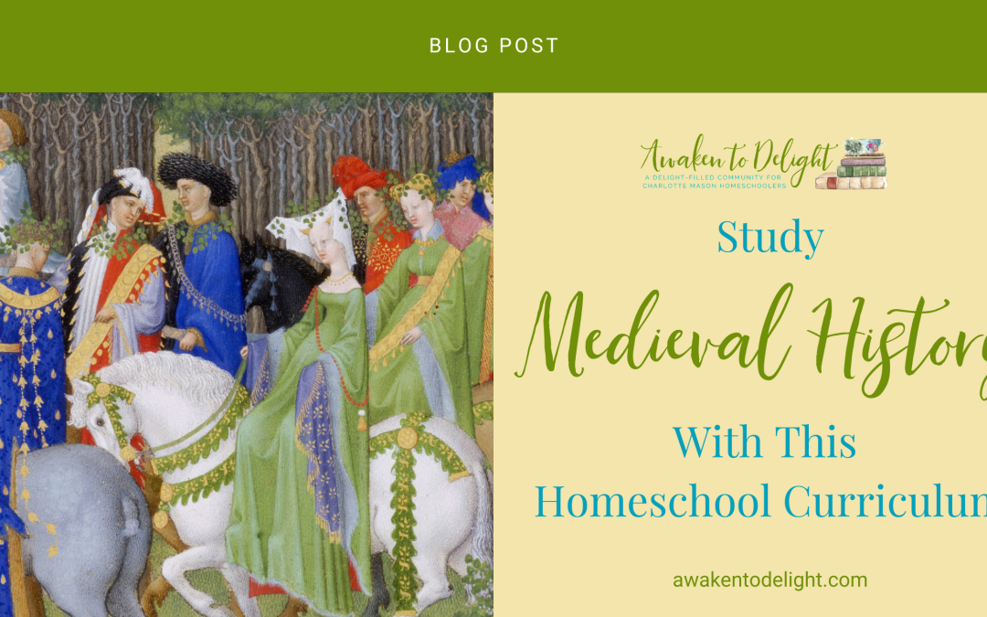 Medieval History Made Simple and Fun for Charlotte Mason Homeschoolers